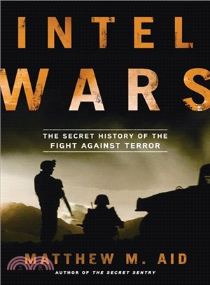 Intel Wars ─ The Secret History of the Fight Against Terror