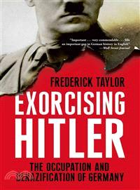 Exorcising Hitler—The Occupation and Denazification of Germany