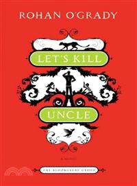 Let's Kill Uncle ─ In An Idyllic, Peaceful Island Setting Two Charming Children On Summer Holiday Conspire to Execute the Perfect Murder-and Get Away With It