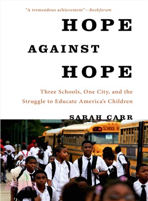 Hope Against Hope ─ Three Schools, One City, and the Struggle to Educate America's Children