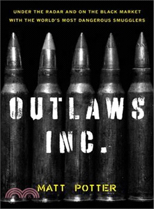Outlaws Inc. ─ Under the Radar and on the Black Market With the World's Most Dangerous Smugglers
