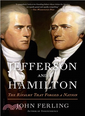 Jefferson and Hamilton ─ The Rivalry That Forged a Nation