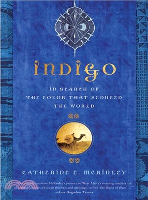 Indigo—In Search of the Color That Seduced the World