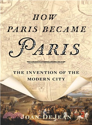 How Paris Became Paris ─ The Invention of the Modern City