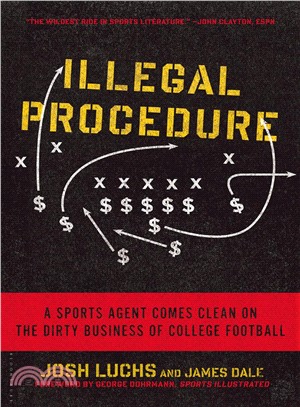 Illegal Procedure ─ A Sports Agent Comes Clean on the Dirty Business of College Football