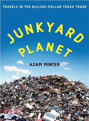 Junkyard Planet ─ Travels in the Billion-Dollar Trash Trade