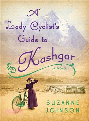 A Lady Cyclist's Guide to Kashgar—A Novel