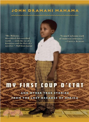 My First Coup D'Etat ─ And Other True Stories from the Lost Decades of Africa