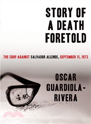 Story of a Death Foretold ─ The Coup Against Salvador Allende, September 11, 1973