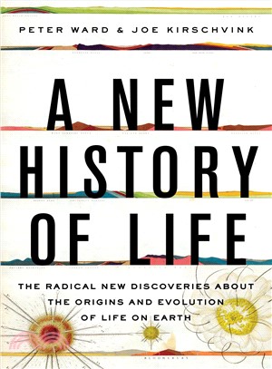 A New History of Life ─ The Radical New Discoveries About the Origins and Evolution of Life on Earth