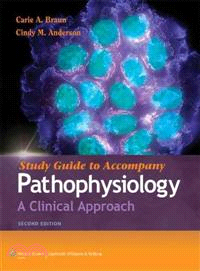 Study Guide to Accompany Pathophysiology ─ A Clinical Approach