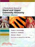 A Pocketbook Manual Of Hand And Upper Extremity Anatomy ─ Primus Manus