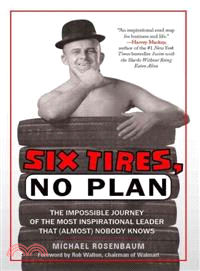 Six Tires, No Plan ─ The Impossible Journey of the Most Inspirational Leader That (Almost) Nobody Knows