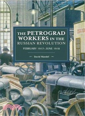 The Petrograd Workers in the Russian Revolution ― February 1917-june 1918