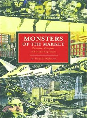 Monsters of the Market ─ Zombies, Vampires and Global Capitalism