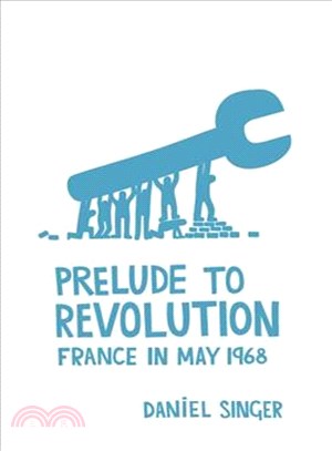 Prelude to Revolution ─ France in May 1968