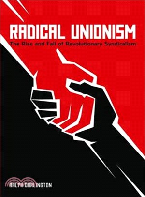Radical Unionism ─ The Rise and Fall of Revolutionary Syndicalism