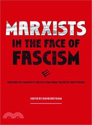 Marxists in Face of Fascism ― Writings by Marxists on Fascism from the Inter-war Period