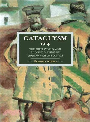 Cataclysm 1914 ─ The First World War and the Making of Modern World Politics