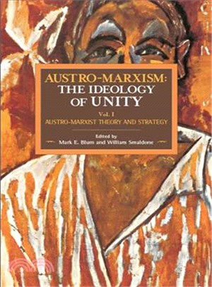 Austro-Marxism Vol. 1 ─ Austro-Marxist Theory and Strategy