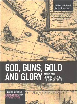 God, Guns, Gold and Glory ─ American Character and Its Discontents