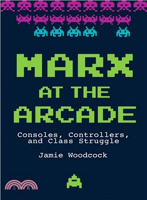 Marx at the Arcade ― Consoles, Controllers, and Class Struggle