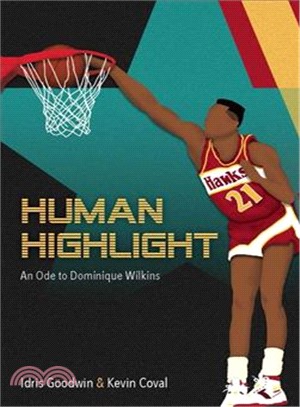 Human Highlight ― An Ode to Dominique Wilkins