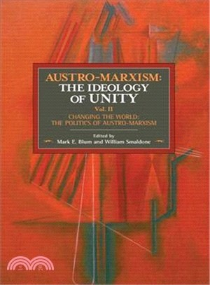 Austro-marxism ― The Ideology of Unity - Changing the World - the Politics of Austro-marxism