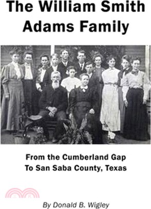 The William Smith Adams Family - From the Cumberland Gap to San Saba County, Texas
