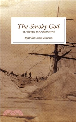 The Smoky God：or A Voyage to the Inner World
