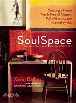 SoulSpace ─ Transform Your Home, Transform Your Life -- Creating a Home That is Free of Clutter, Full of Beauty, and Inspired by You