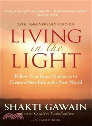 Living in the Light ─ Follow Your Inner Guidance to Create a New Life and a New World