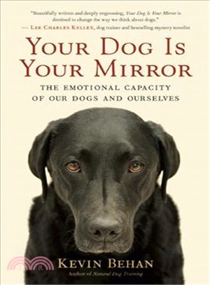 Your Dog Is Your Mirror ─ The Emotional Capacity of Our Dogs and Ourselves