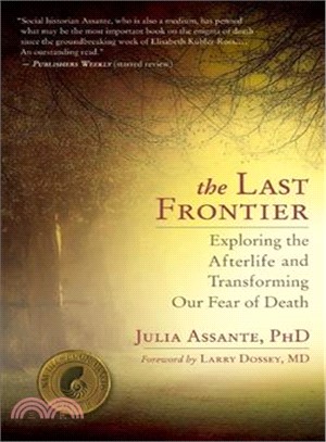 The Last Frontier ─ Exploring the Afterlife and Transforming Our Fear of Death