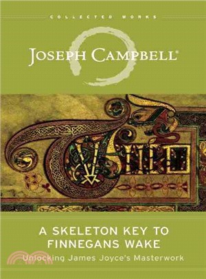 A Skeleton Key to Finnegans Wake ─ Unlocking James Joyce's Masterwork