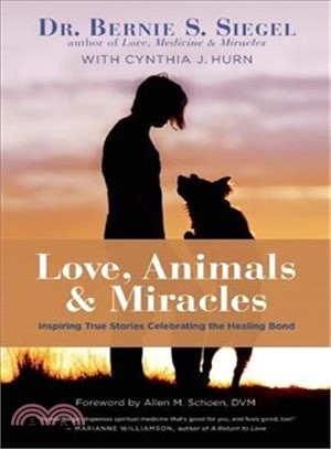 Love, Animals, and Miracles ― Inspiring True Stories Celebrating the Healing Bond