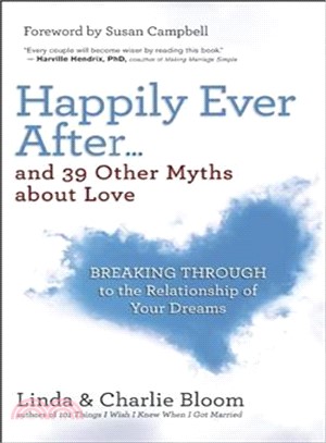 Happily Ever After?and 39 Other Myths About Love ― Breaking Through to the Relationship of Your Dreams