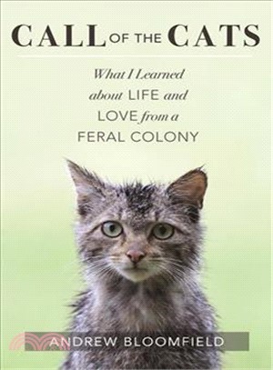 Call of the Cats ― What I Learned About Life and Love from a Feral Colony