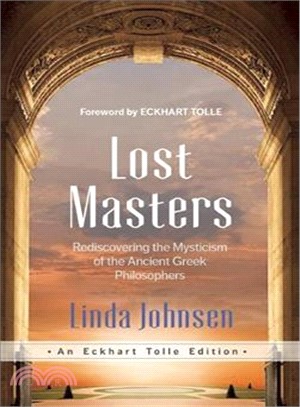 Lost Masters ― Rediscovering the Mysticism of the Ancient Greek Philosophers