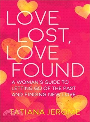 Love Lost, Love Found ― A Woman's Guide to Letting Go of the Past and Finding New Love