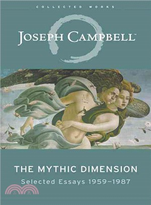 The Mythic Dimension ― Selected Essays 1959-1987