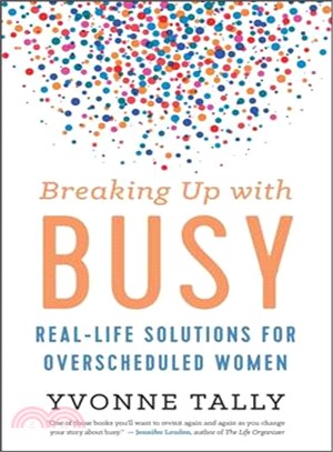 Breaking Up With Busy ─ Solutions for the Overscheduled Woman