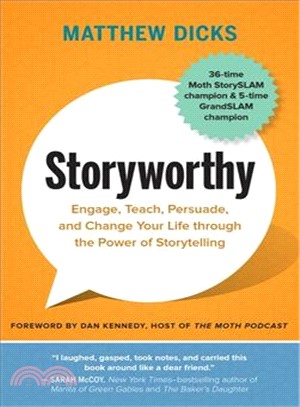 Storyworthy ─ Engage, Teach, Persuade, and Change Your Life Through the Power of Storytelling