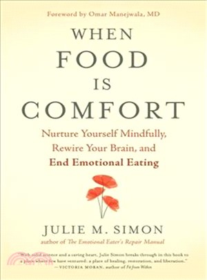 When Food Is Comfort ─ Nurture Yourself Mindfully, Rewire Your Brain, and End Emotional Eating