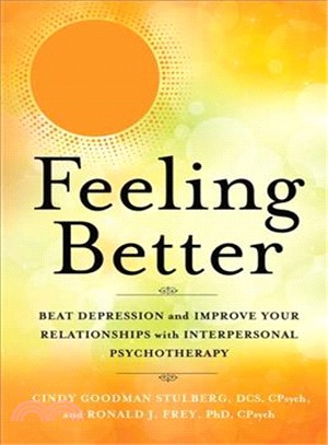 Feeling Better ― Beat Depression and Improve Your Relationships With Interpersonal Psychotherapy