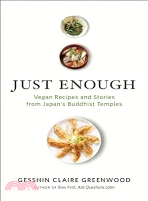 Just Enough ― Vegan Recipes and Stories from Japan's Buddhist Temples