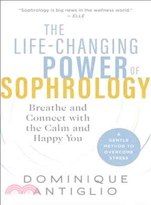 The Life-changing Power of Sophrology ― Breathe and Connect With the Calm and Happy You