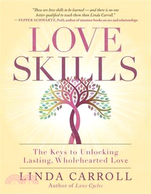 Love Skills ― The Keys to Unlocking Lasting, Wholehearted Love