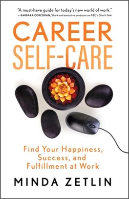 Career Self-Care: Find Your Happiness, Success, and Fulfillment at Work