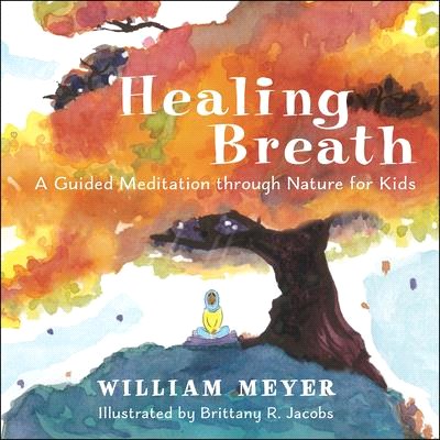 Healing Breath: A Guided Meditation Through Nature for Kids